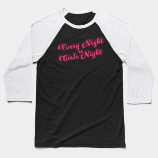 Every Night is Girls Night Baseball T-Shirt